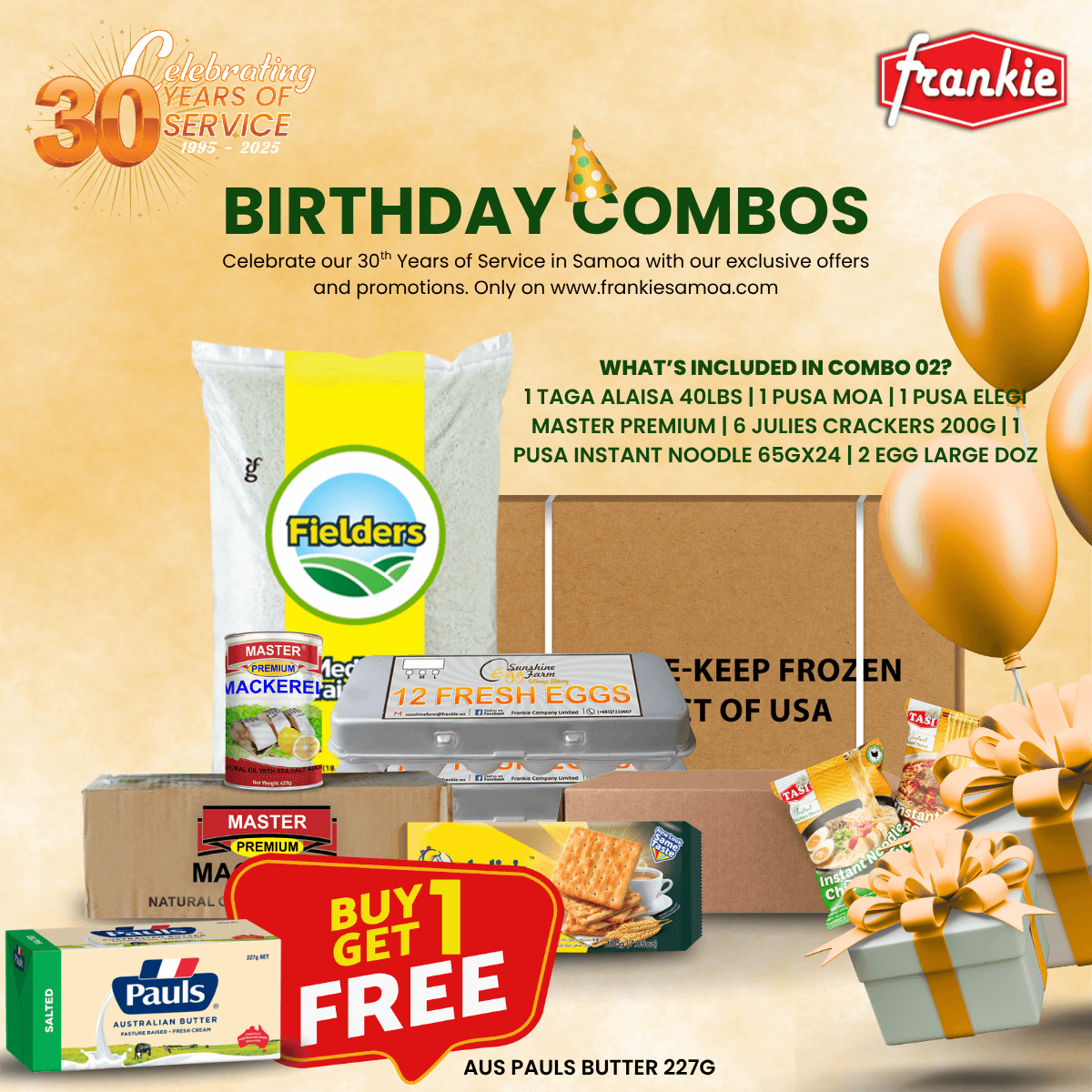 30th Birthday Combo 02 - 1 Rice 40lbs + 1 Chicken Leg Quarter 15kg + 1 LLL Instant Noodle 65g(24) + 1  Master Prem Mackerel 425g(8) + 6 Julies P/Crackers 200g + 2 Large Egg Dozens + Free Pauls Aus Butter 227g